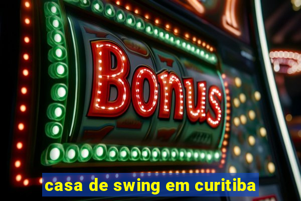 casa de swing em curitiba